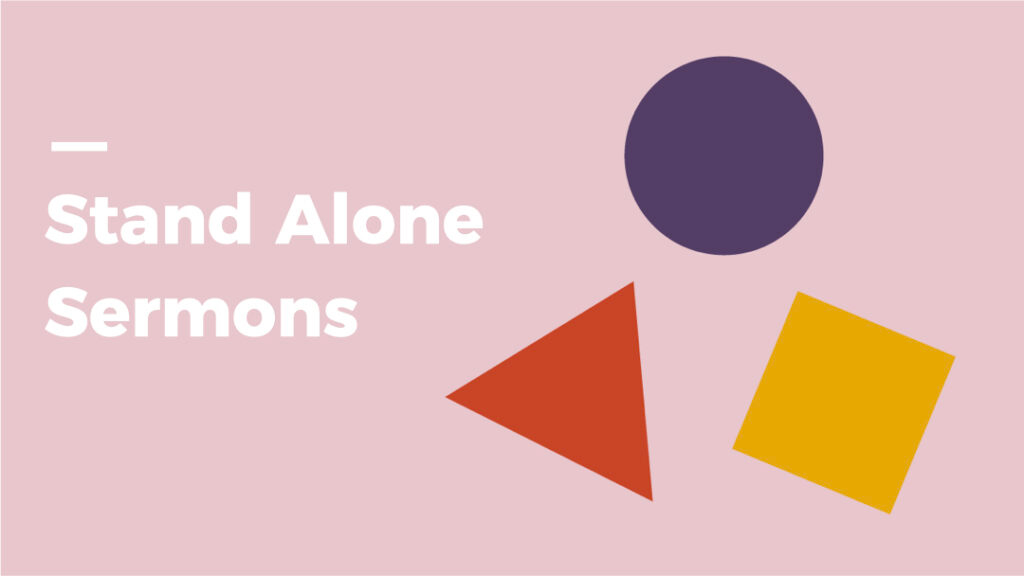 Stand Alone Sermons